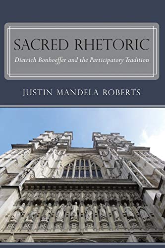 Sacred Rhetoric: Dietrich Bonhoeffer and the Participatory Tradition