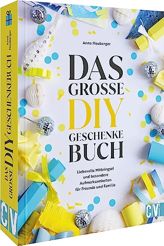 Das große DIY-Geschenke Buch: 50 kreative Bastelideen für liebevolle Mitbringsel und Aufmerksamkeiten für Freunde und Familie