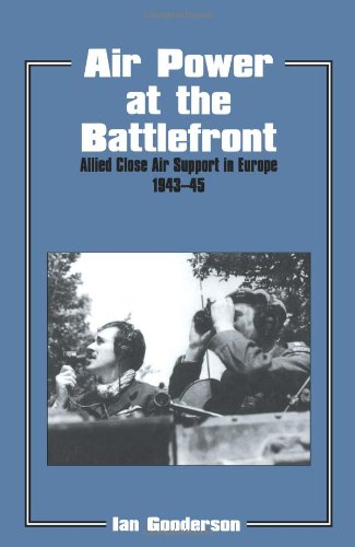 Air Power at the Battlefront: Allied Close Air Support in Europe 1943-45 (Studies in Air Power)