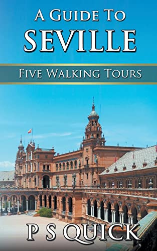 A Guide to Seville: Five Walking Tours (Walking Tour Guides, Band 3)