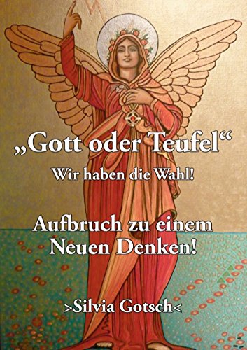 Gott oder Teufel: Wir haben die Wahl! Aufbruch zu einem Neuen Denken
