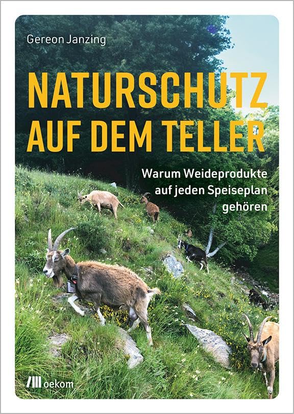 Naturschutz auf dem Teller: Warum Weideprodukte auf jeden Speiseplan gehören. Wie nachhaltige Ernährung die Biodiversität schützt, klimafreundliche ... unterstützt und unsere Zukunft sichert