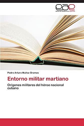 Entorno militar martiano: Orígenes militares del héroe nacional cubano