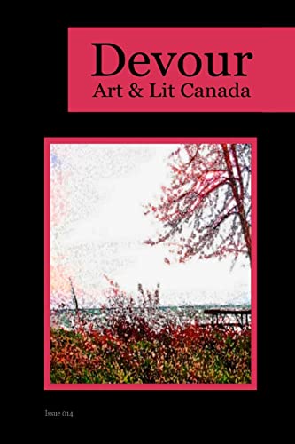 Devour 014: Art & Lit Canada - Issue 014: Art & Lit Canada - Issue 013