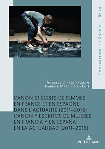 Canon et écrits de femmes en France et en Espagne dans l'actualité (2011-2016). Canon y escritos de mujeres en Francia y en Espana en la actualidad (2011-2016)