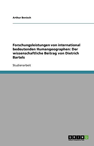 Forschungsleistungen von international bedeutenden Humangeographen: Der wissenschaftliche Beitrag von Dietrich Bartels