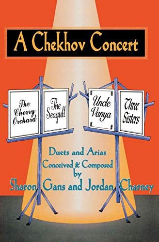 A Chekhov Concert: Duets & Arias Conceived & Composed by Sharon Gans and Jordan Charney: Duets & Arias Conceived & Composed by Sharon Gans & Jordan Charney (Applause Books)
