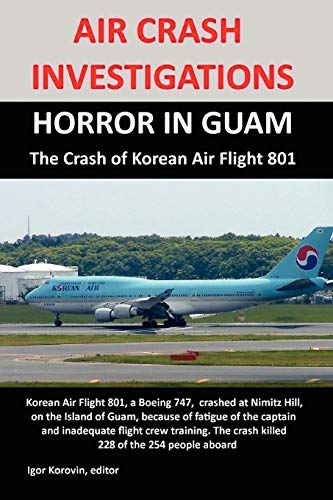 AIR CRASH INVESTIGATIONS: HORROR IN GUAM, The Crash of Korean Air Flight 801