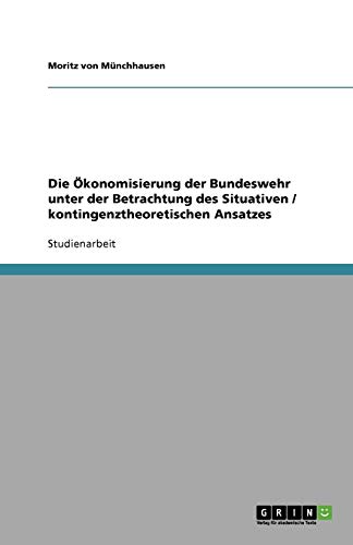 Die Ökonomisierung der Bundeswehr unter der Betrachtung des Situativen / kontingenztheoretischen Ansatzes