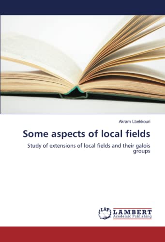 Some aspects of local fields: Study of extensions of local fields and their galois groups