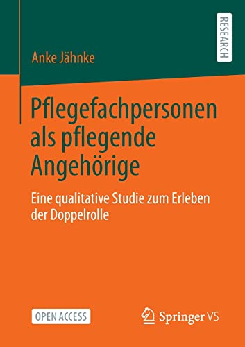 Pflegefachpersonen als pflegende Angehörige: Eine qualitative Studie zum Erleben der Doppelrolle