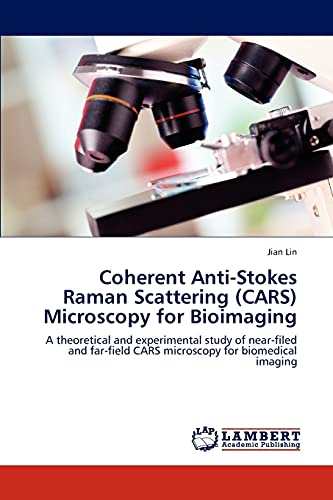 Coherent Anti-Stokes Raman Scattering (CARS) Microscopy for Bioimaging: A theoretical and experimental study of near-filed and far-field CARS microscopy for biomedical imaging