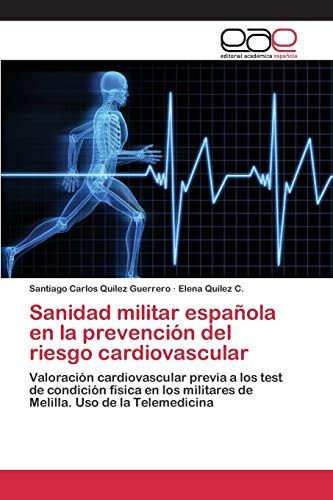 Sanidad militar española en la prevención del riesgo cardiovascular: Valoración cardiovascular previa a los test de condición física en los militares de Melilla. Uso de la Telemedicina