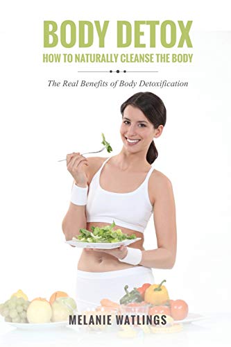 Body Detox: How to Naturally Cleanse the Body