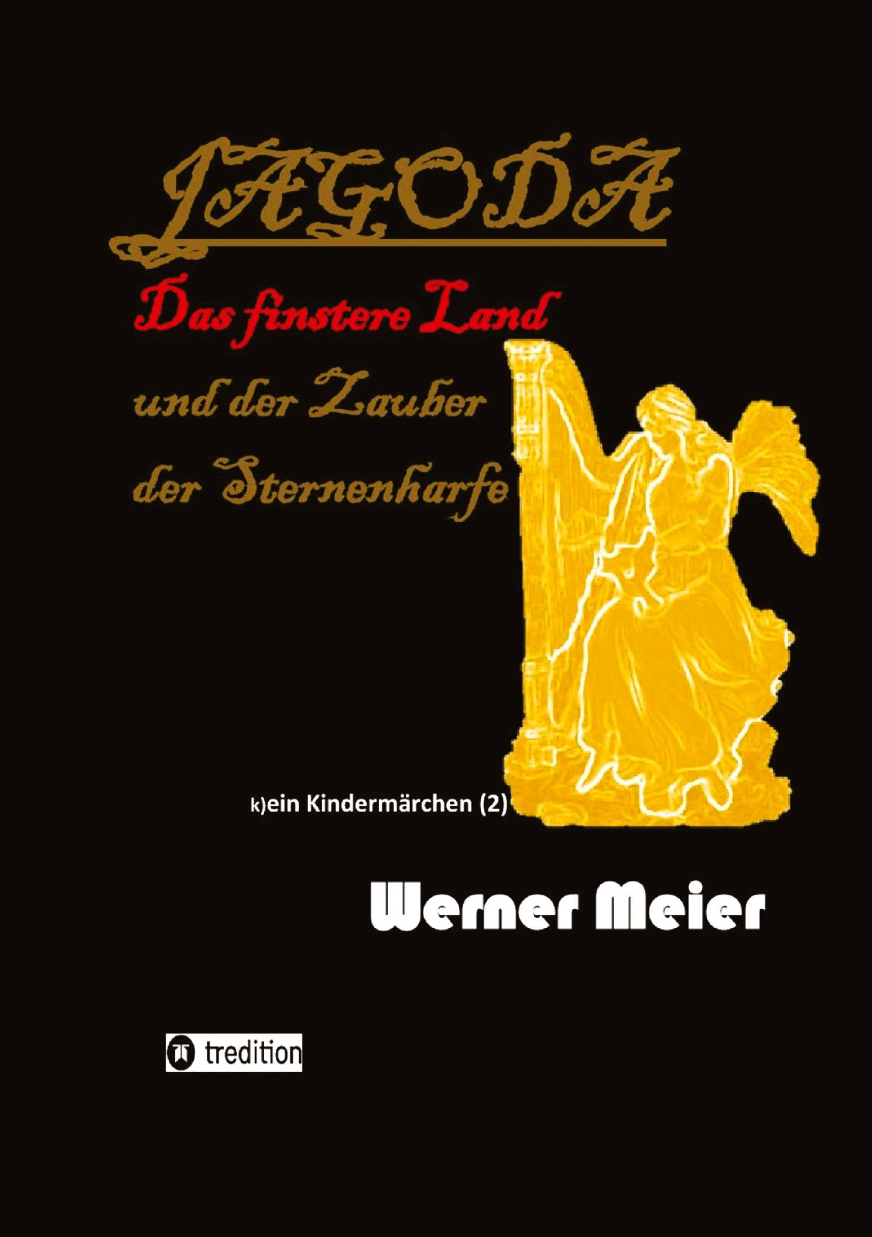 JAGODA und der Zauber der Sternenharfe in der Finsternis: Zauberhaft böse... (k)ein Kindermärchen 2 (JAGODA (k)ein Kindermärchen)