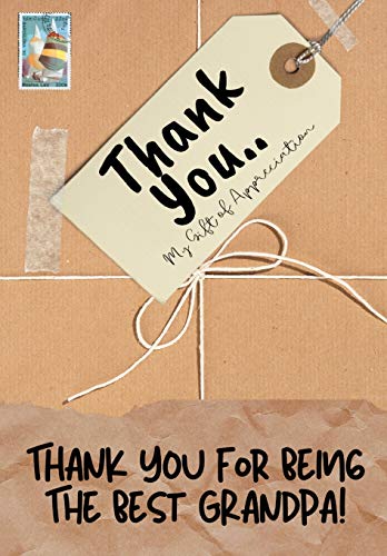 Thank You For Being The Best Grandpa!: My Gift Of Appreciation: Full Color Gift Book | Prompted Questions | 6.61 x 9.61 inch