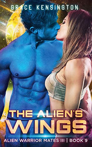 The Alien's Wings (Alien Warrior Mates, Band 9)