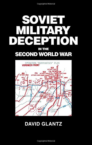 Soviet Military Deception in the Second World War (CASS SERIES ON SOVIET MILITARY THEORY AND PRACTICE)