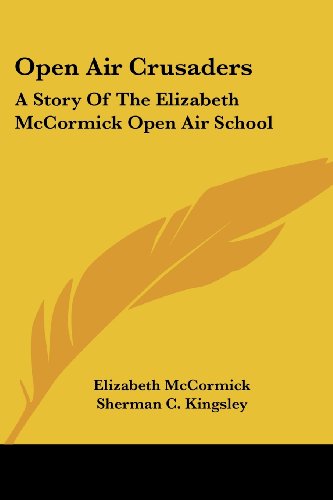Open Air Crusaders: A Story Of The Elizabeth McCormick Open Air School