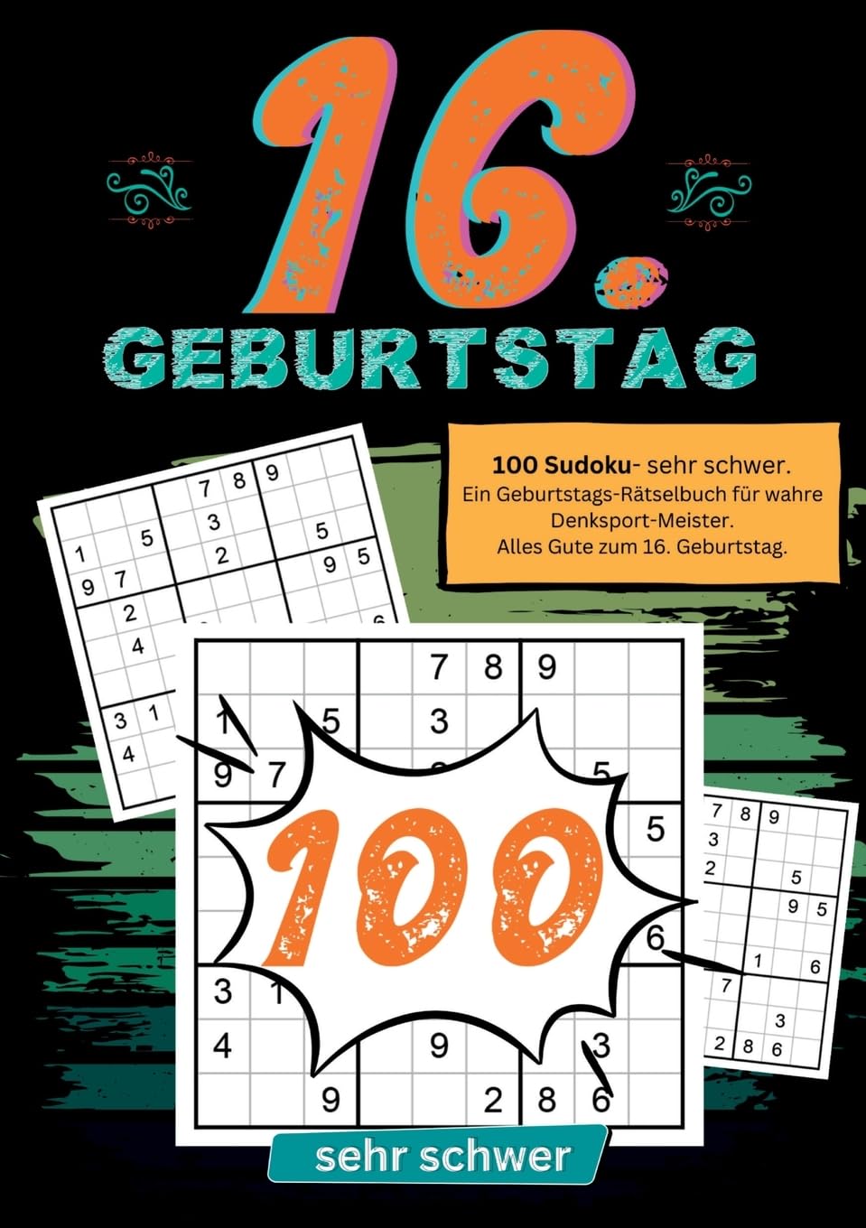 16. Geburtstag- Sudoku Geschenkbuch: 100 Sudoku- sehr schwer. Ein Geburtstags-Rätselbuch für wahre Denksport-Meister. Alles Gute zum 16. Geburtstag.