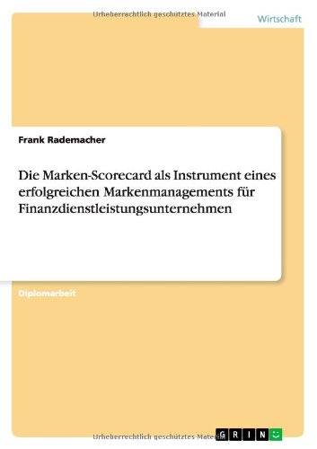Die Marken-Scorecard als Instrument eines erfolgreichen Markenmanagements für Finanzdienstleistungsunternehmen