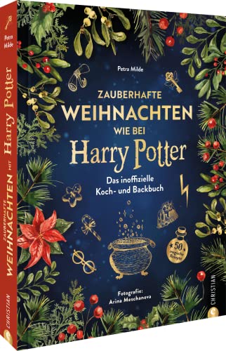 Kochbuch Weihnachten – Zauberhafte Weihnachten mit Harry Potter: Das inoffizielle Koch- und Backbuch. 50 magische Rezepte. Weihnachten feiern wie in Harry Potters magischer Welt.