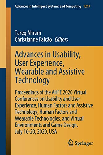 Advances in Usability, User Experience, Wearable and Assistive Technology: Proceedings of the AHFE 2020 Virtual Conferences on Usability and User ... Systems and Computing, 1217, Band 1217)