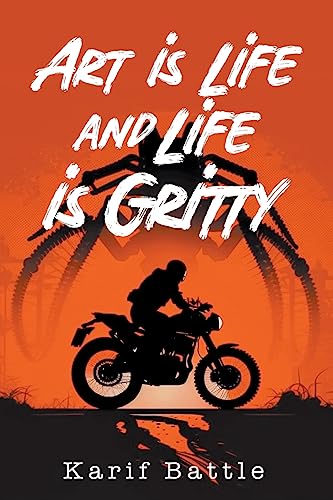 Art is Life and Life is Gritty: A Literary Collage