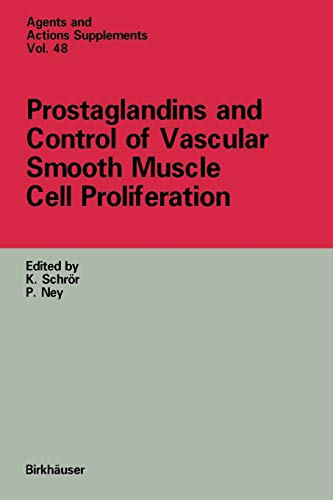 Prostaglandins and Control of Vascular Smooth Muscle Cell Proliferation (Agents and Actions Supplements, 48, Band 48)