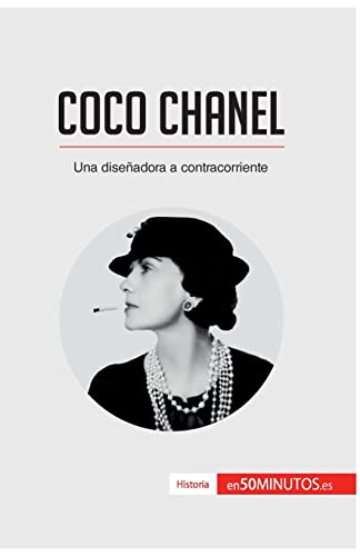 Coco Chanel: Una diseñadora a contracorriente (Historia)