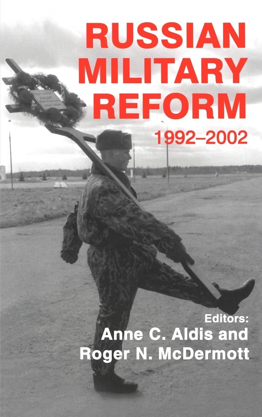 Russian Military Reform, 1992-2002 (Cass Series on Soviet (Russian) Military Institutions, 4, Band 4)