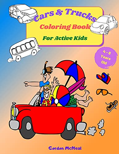 Cars & Trucks Coloring Book for Active Kids: A Fun Children's Coloring Book for Kids and Teens - 8.5 x 11 inches, 35 Full Pages to Color and Learn About Cars and Trucks