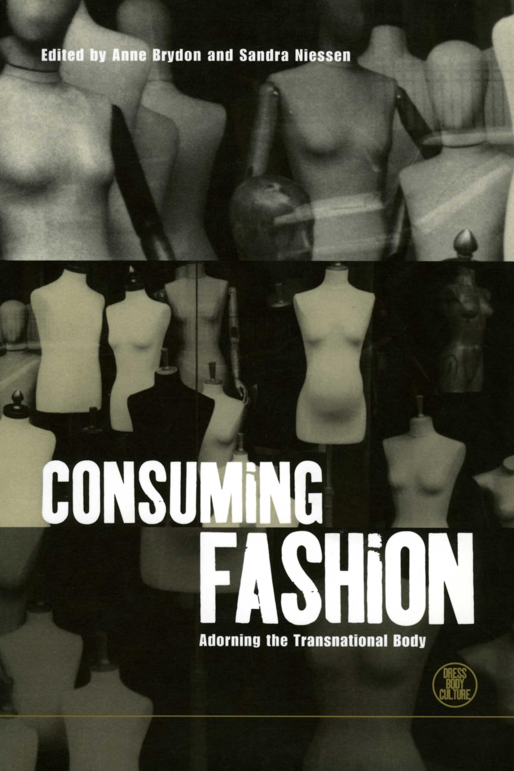 Consuming Fashion: Adorning the Transnational Body (Dress, Body, Culture Series)