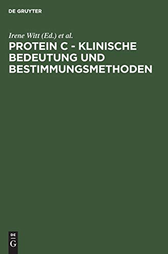Protein C - Klinische Bedeutung und Bestimmungsmethoden: Tagungsbericht Symposium über Protein C, Titisee/Freiburg im Breisgau, 9.–11. Juli 1984