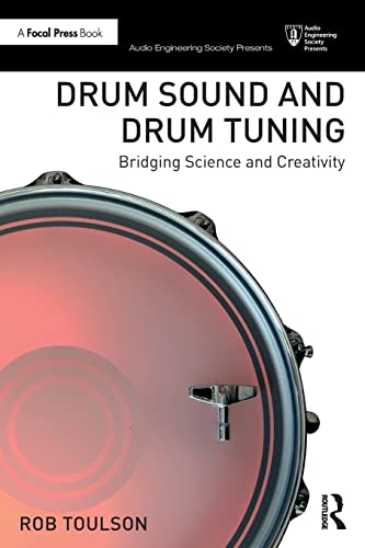 Drum Sound and Drum Tuning: Bridging Science and Creativity (Audio Engineering Society Presents)