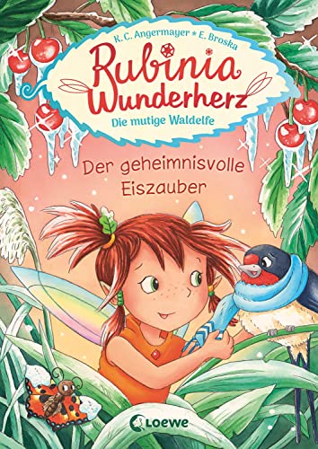 Rubinia Wunderherz, die mutige Waldelfe (Band 5) - Der geheimnisvolle Eiszauber: Kinderbuch zum Vorlesen und ersten Selberlesen - Für Kinder ab 6 ... Kinder ab 6 Jahre - Fantasybuch für Erstleser