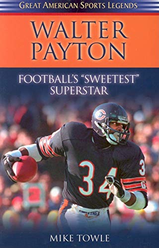 Walter Payton: Football's Sweetest Superstar (Great American Sports Legends)