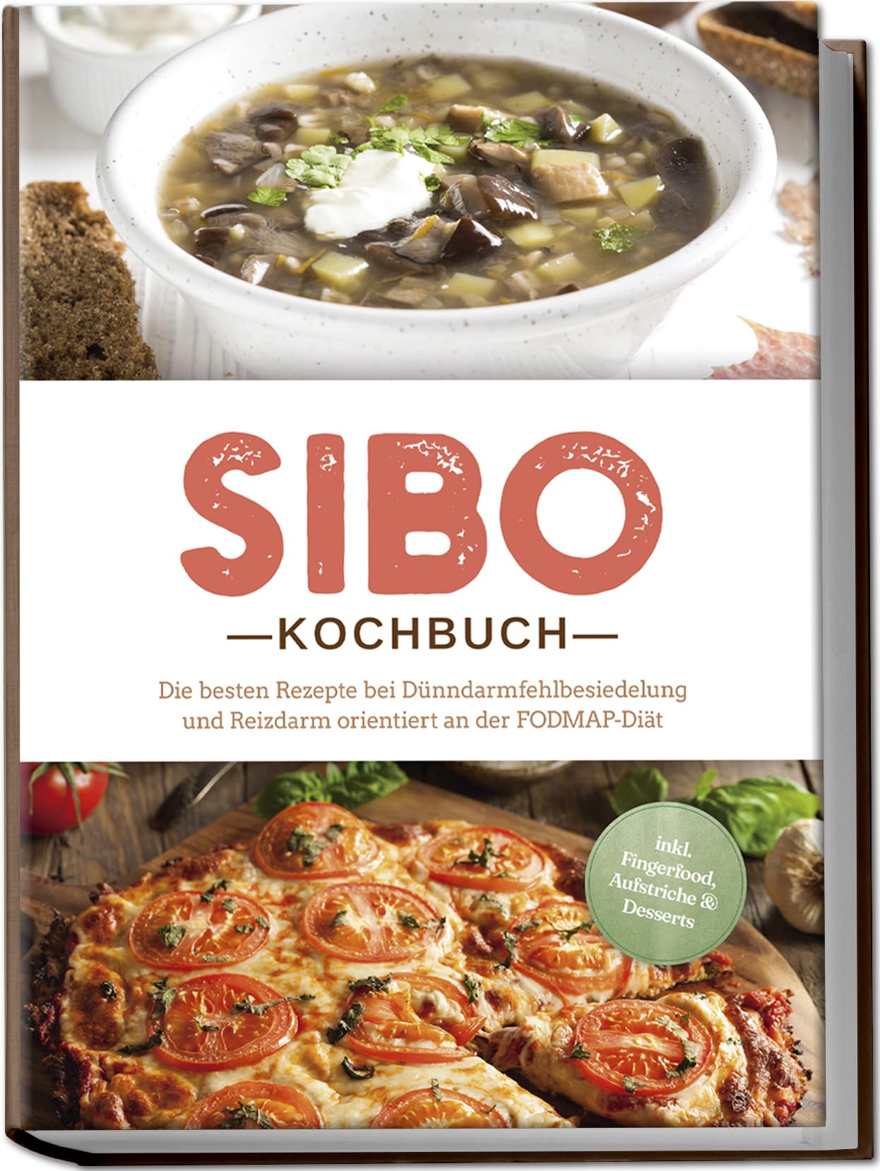 SIBO Kochbuch: Die besten Rezepte bei Dünndarmfehlbesiedelung und Reizdarm orientiert an der FODMAP-Diät - inkl. Fingerfood, Aufstriche & Desserts