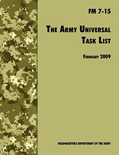 The Army Universal Task List: The Official U.S. Army Field Manual FM 7-15 (Incorporating change 4, October 2010)