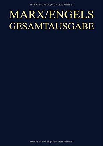 Karl Marx / Friedrich Engels Gesamtausgabe (MEGA): Karl Marx / Friedrich Engels: Werke, Artikel, Entwürfe Juli 1849 bis Juni 1851 (Karl Marx; ... (MEGA). Werke, Artikel, Entwürfe)