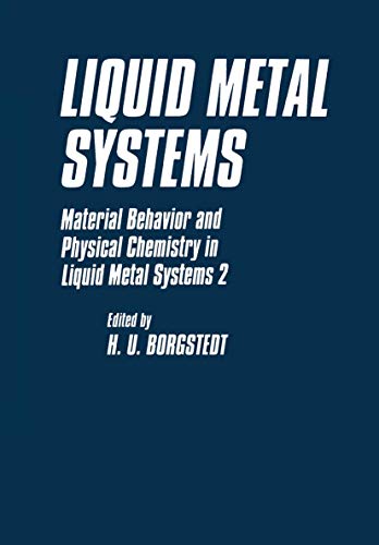 Liquid Metal Systems: Material Behavior And Physical Chemistry In Liquid Metal Systems 2