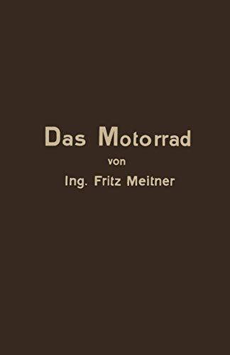 Das Motorrad Aufbau und Arbeitsweise: Leicht Fasslich Dargestellt
