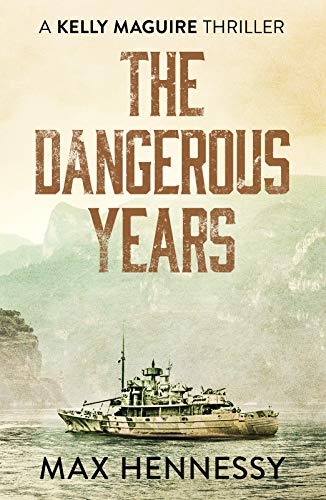 The Dangerous Years (The Captain Kelly Maguire Trilogy, Band 2)