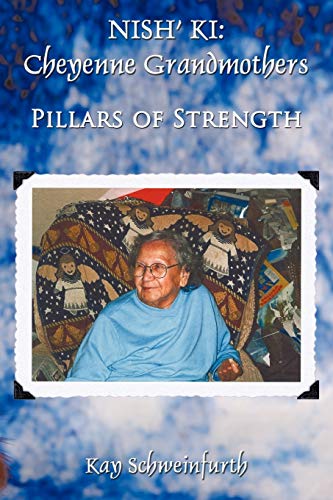 Nish' Ki: Cheyenne Grandmothers: Pillars Of Strength