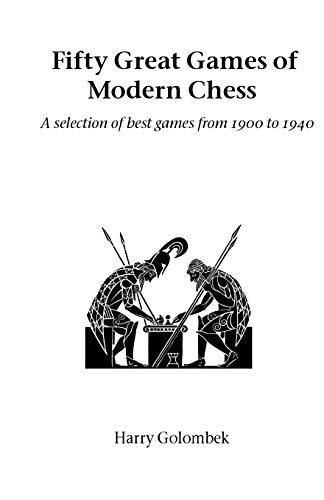 Fifty Great Games of Modern Chess: A Selection of Best Games from 1900 to 1940 (Hardinge Simpole Chess Classics)