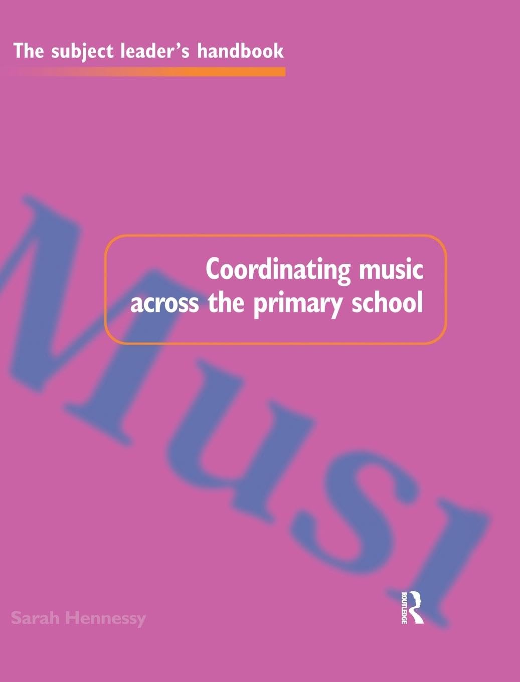 Coordinating Music Across The Primary School (Subject Leaders' Handbooks)