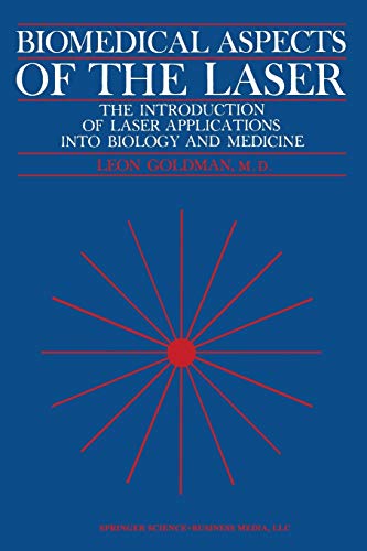 Biomedical Aspects of the Laser: The Introducing Of Laser Applications Into Biology And Medicine: The Introduction of Laser Applications Into Biology and Medicine