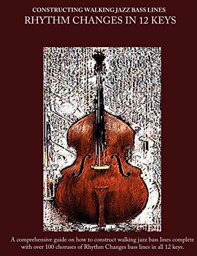 Constructing Walking Jazz Bass Lines Book II Walking Bass Lines: Rhythm Changes in 12 Keys  Double Bass method