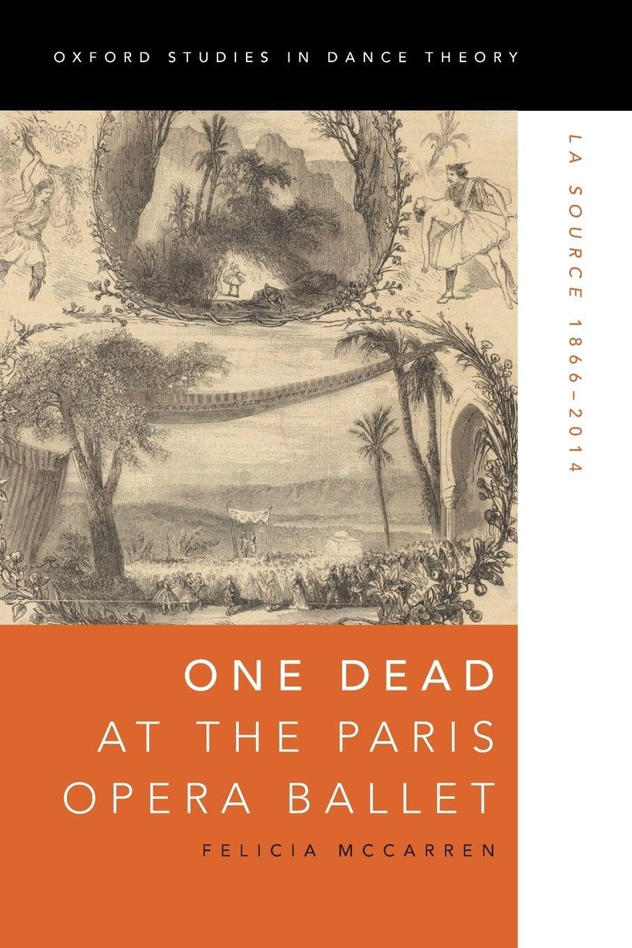 One Dead at the Paris Opera Ballet: La Source 1866-2014: La Source 1866-2014 (Oxford Studies in Dance Theory)