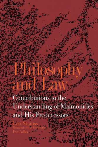 Philosophy and Law: Contributions to the Understanding of Maimonides and His Predecessors (Suny Series in the Jewish Writings of Leo Strauss) (Suny Series, Jewish Writings of Strauss)
